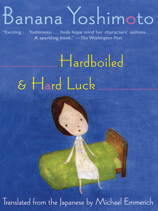 Title details for Hardboiled & Hard Luck by Banana Yoshimoto - Available
